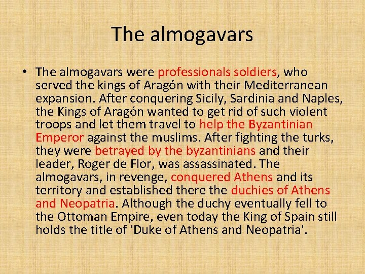 The almogavars • The almogavars were professionals soldiers, who served the kings of Aragón