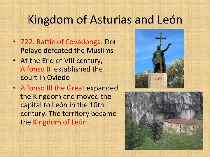Kingdom of Asturias and León • 722. Battle of Covadonga. Don Pelayo defeated the
