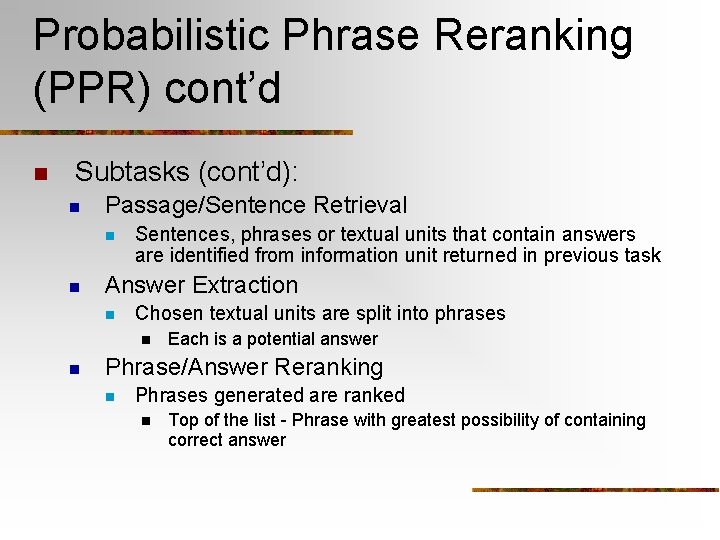Probabilistic Phrase Reranking (PPR) cont’d n Subtasks (cont’d): n Passage/Sentence Retrieval n n Sentences,