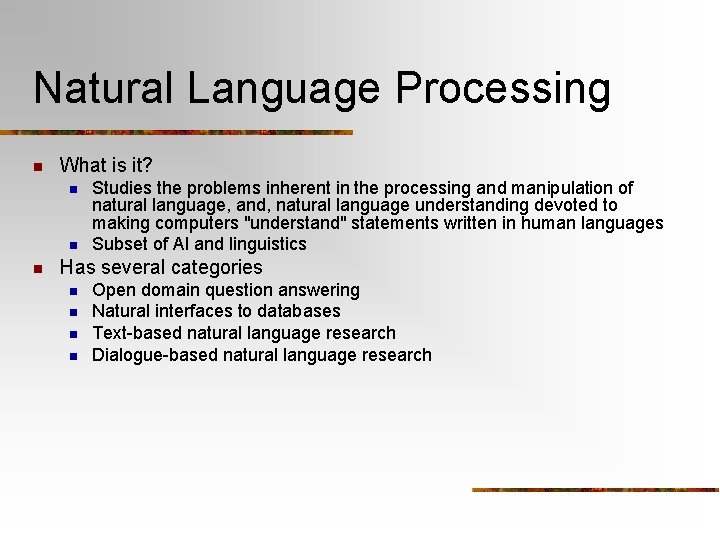 Natural Language Processing n What is it? n n n Studies the problems inherent