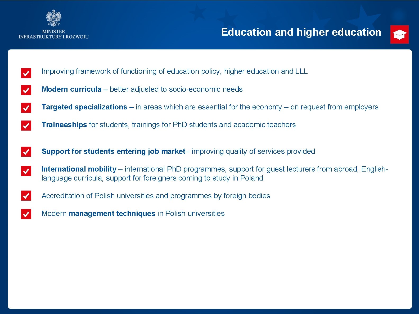 Education and higher education Improving framework of functioning of education policy, higher education and
