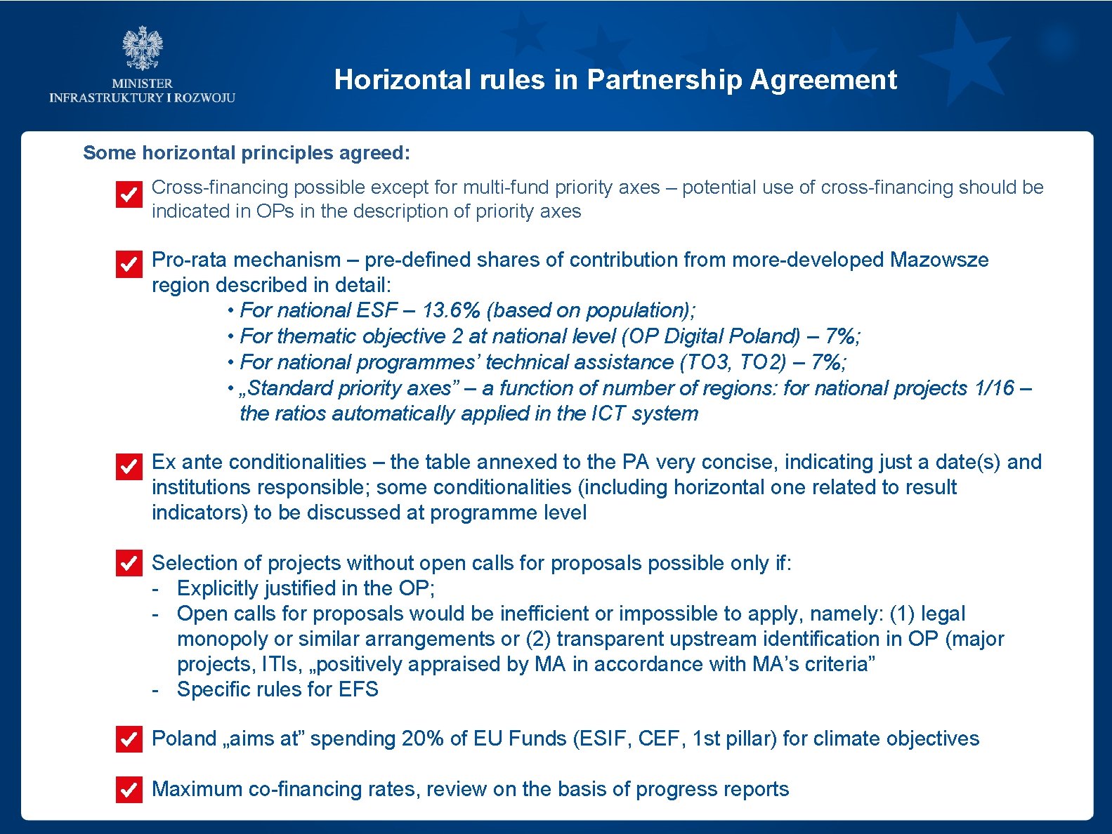 Horizontal rules in Partnership Agreement Some horizontal principles agreed: Cross-financing possible except for multi-fund