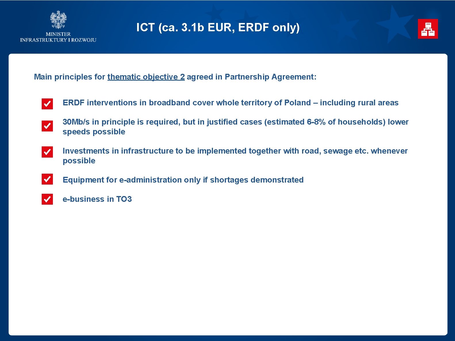ICT (ca. 3. 1 b EUR, ERDF only) Main principles for thematic objective 2