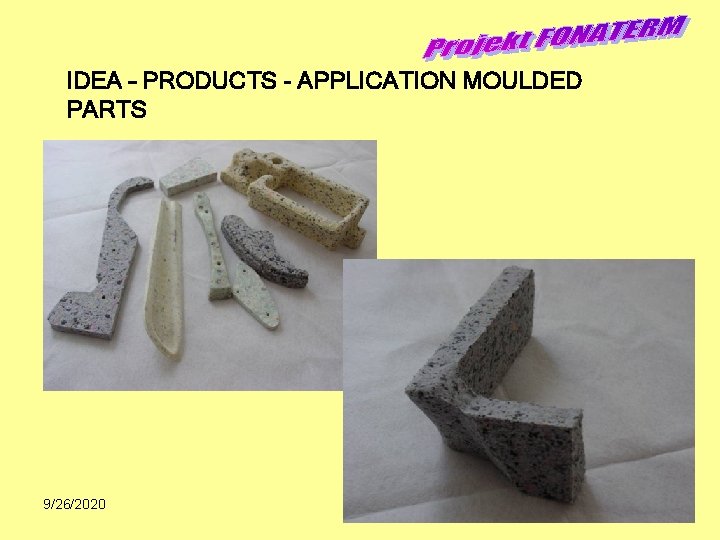 IDEA – PRODUCTS - APPLICATION MOULDED PARTS 9/26/2020 