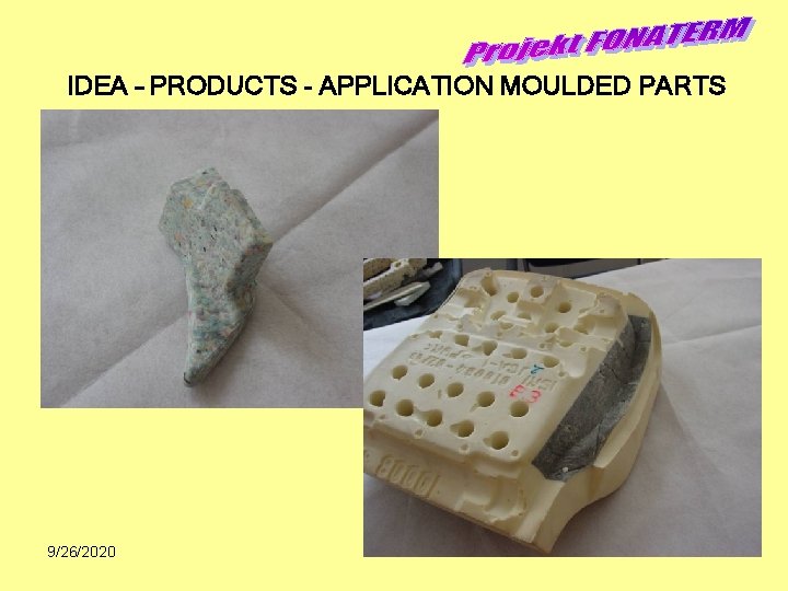 IDEA – PRODUCTS - APPLICATION MOULDED PARTS 9/26/2020 