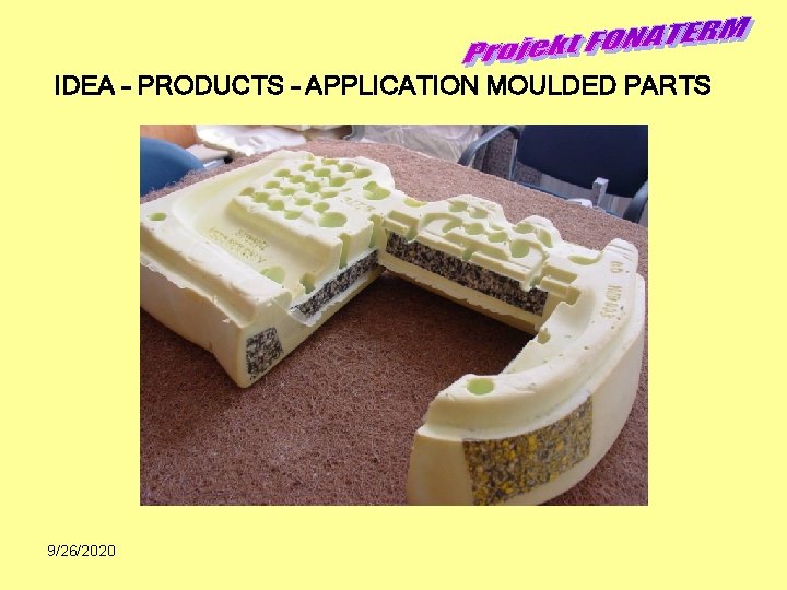 IDEA – PRODUCTS – APPLICATION MOULDED PARTS 9/26/2020 