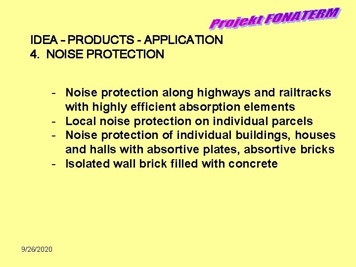IDEA – PRODUCTS - APPLICATION 4. NOISE PROTECTION - Noise protection along highways and