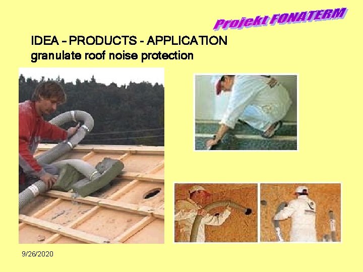 IDEA – PRODUCTS - APPLICATION granulate roof noise protection 9/26/2020 