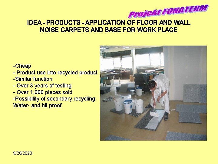 IDEA – PRODUCTS – APPLICATION OF FLOOR AND WALL NOISE CARPETS AND BASE FOR