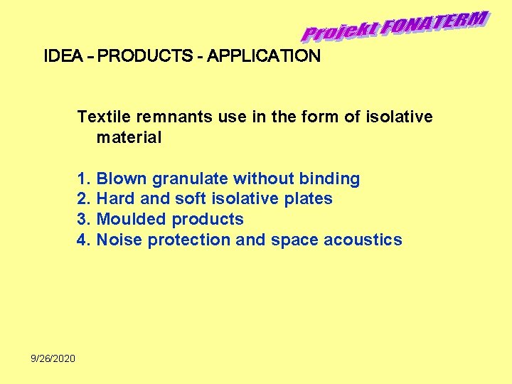 IDEA – PRODUCTS - APPLICATION Textile remnants use in the form of isolative material