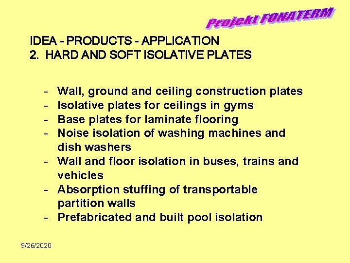 IDEA – PRODUCTS - APPLICATION 2. HARD AND SOFT ISOLATIVE PLATES - Wall, ground