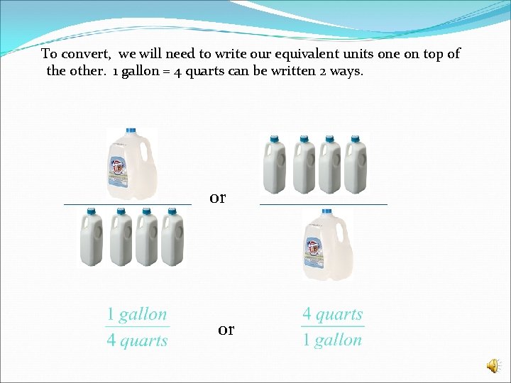 To convert, we will need to write our equivalent units one on top of