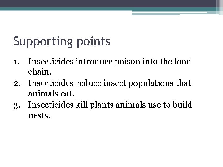 Supporting points 1. Insecticides introduce poison into the food chain. 2. Insecticides reduce insect
