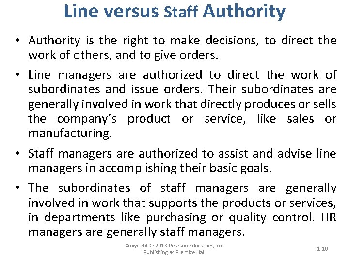 Line versus Staff Authority • Authority is the right to make decisions, to direct