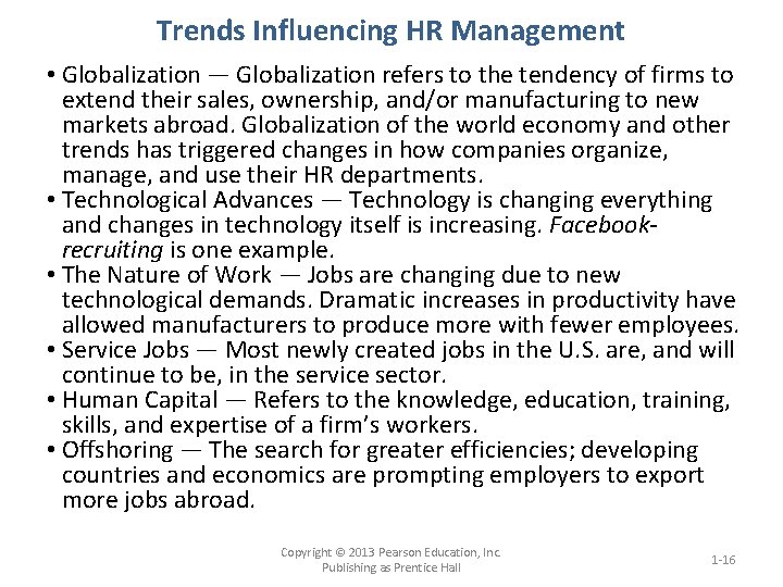 Trends Influencing HR Management • Globalization — Globalization refers to the tendency of firms