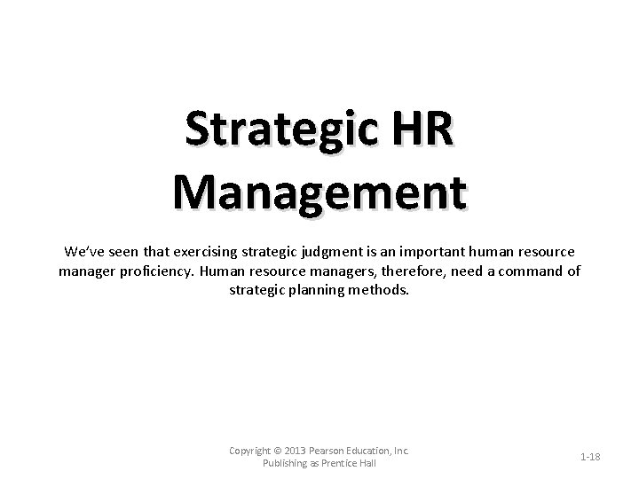 Strategic HR Management We’ve seen that exercising strategic judgment is an important human resource