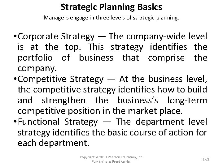 Strategic Planning Basics Managers engage in three levels of strategic planning. • Corporate Strategy