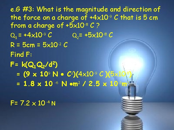 e. G #3: What is the magnitude and direction of the force on a