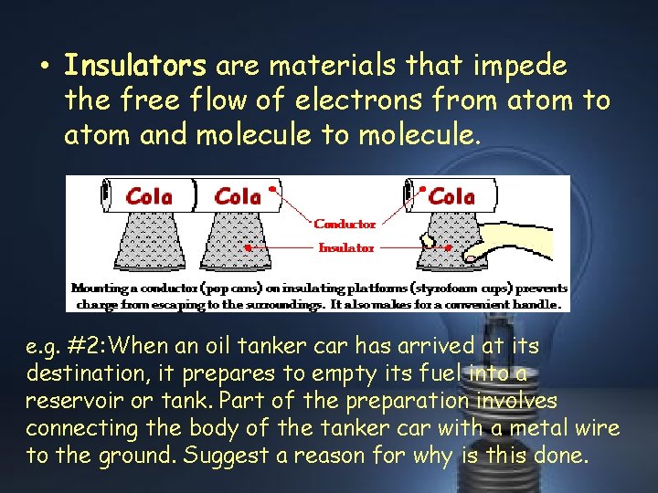  • Insulators are materials that impede the free flow of electrons from atom