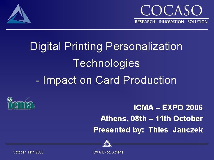 Digital Printing Personalization Technologies - Impact on Card Production ICMA – EXPO 2006 Athens,