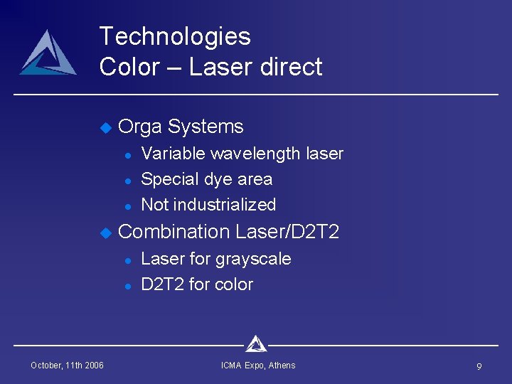 Technologies Color – Laser direct u Orga Systems l l l u Combination Laser/D