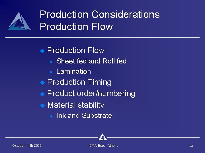 Production Considerations Production Flow u Production Flow l l u u u Production Timing