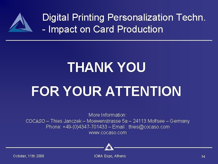 Digital Printing Personalization Techn. - Impact on Card Production THANK YOU FOR YOUR ATTENTION