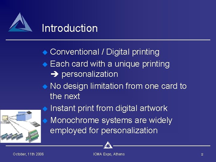 Introduction u u u October, 11 th 2006 Conventional / Digital printing Each card