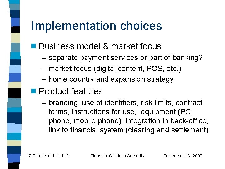 Implementation choices g Business model & market focus – separate payment services or part Implementation choices g Business model & market focus – separate payment services or part
