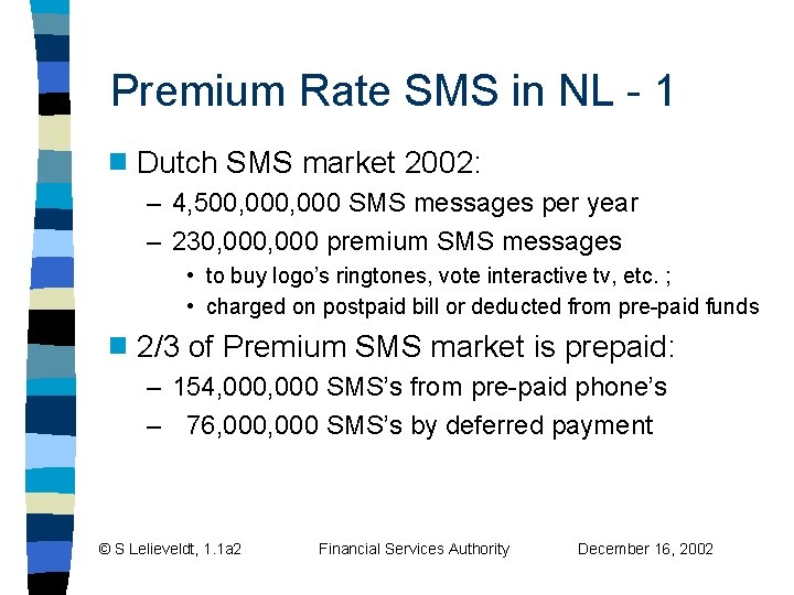 Premium Rate SMS in NL - 1 g Dutch SMS market 2002: – 4, Premium Rate SMS in NL - 1 g Dutch SMS market 2002: – 4,