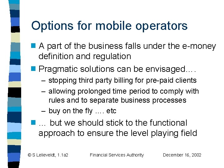 Options for mobile operators A part of the business falls under the e-money definition Options for mobile operators A part of the business falls under the e-money definition