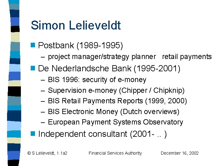 Simon Lelieveldt g Postbank (1989 -1995) – project manager/strategy planner retail payments g De Simon Lelieveldt g Postbank (1989 -1995) – project manager/strategy planner retail payments g De