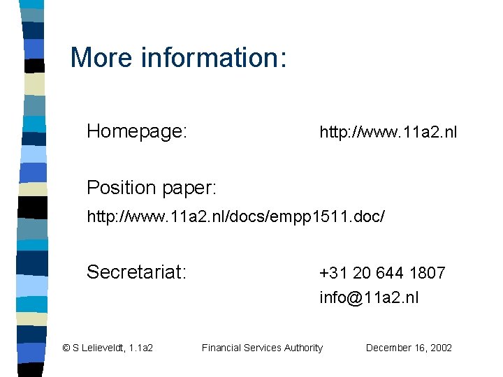 More information: Homepage: http: //www. 11 a 2. nl Position paper: http: //www. 11 More information: Homepage: http: //www. 11 a 2. nl Position paper: http: //www. 11