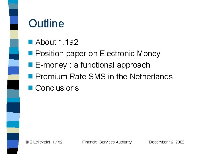 Outline About 1. 1 a 2 g Position paper on Electronic Money g E-money Outline About 1. 1 a 2 g Position paper on Electronic Money g E-money