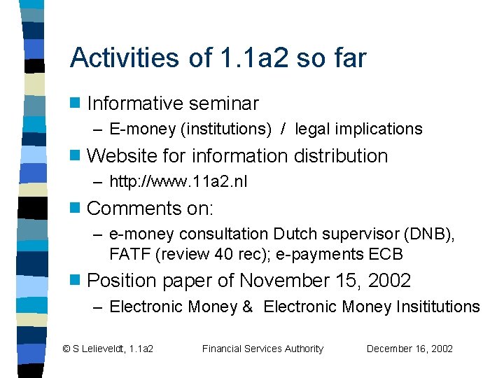 Activities of 1. 1 a 2 so far g Informative seminar – E-money (institutions) Activities of 1. 1 a 2 so far g Informative seminar – E-money (institutions)