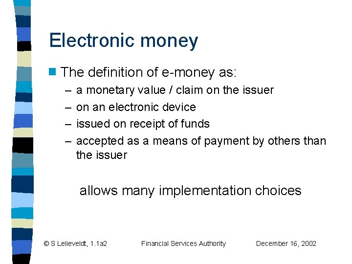 Electronic money g The definition of e-money as: – – a monetary value / Electronic money g The definition of e-money as: – – a monetary value /