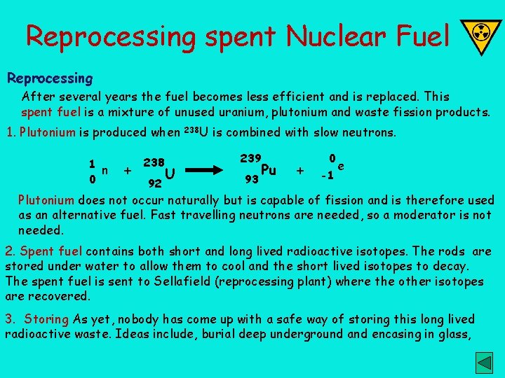 Reprocessing spent Nuclear Fuel Reprocessing After several years the fuel becomes less efficient and