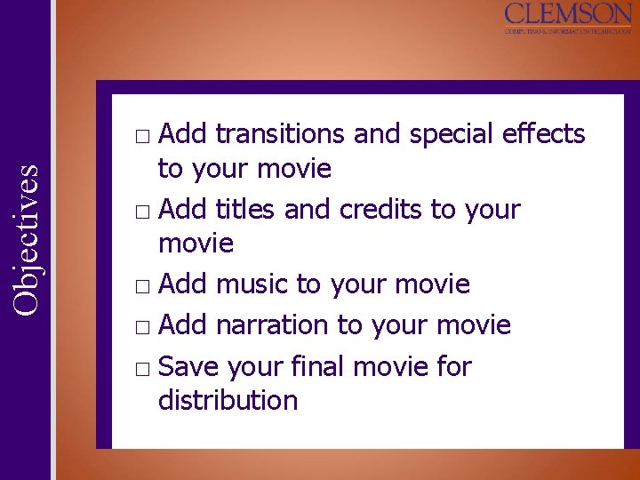 Objectives □ Add transitions and special effects to your movie □ Add titles and