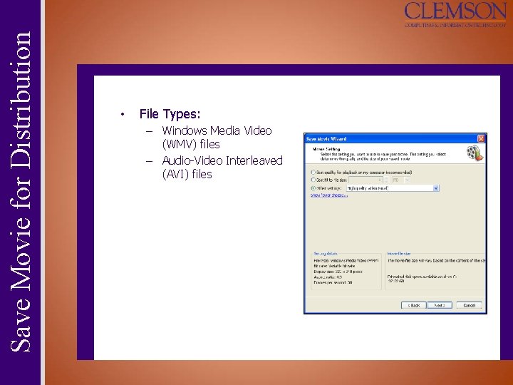 Save Movie for Distribution • File Types: – Windows Media Video (WMV) files –