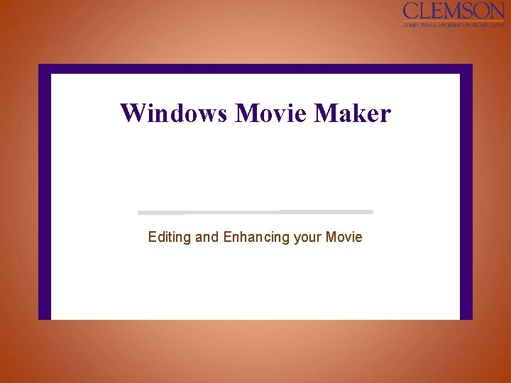 Windows Movie Maker Editing and Enhancing your Movie 