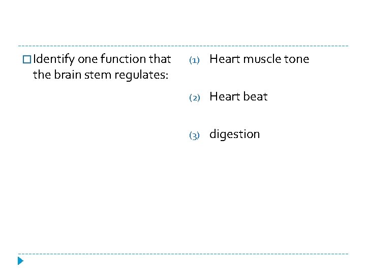 � Identify one function that (1) Heart muscle tone (2) Heart beat (3) digestion