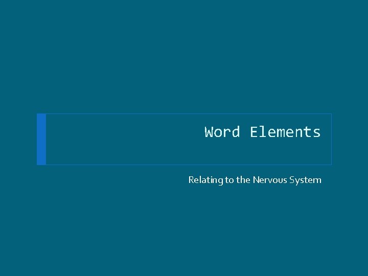 Word Elements Relating to the Nervous System 