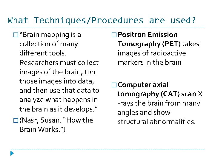 What Techniques/Procedures are used? � “Brain mapping is a collection of many different tools.