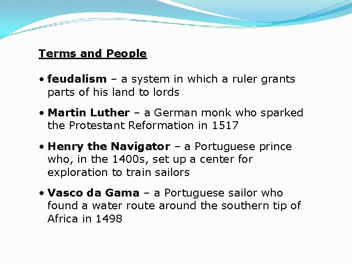 Terms and People • feudalism – a system in which a ruler grants parts