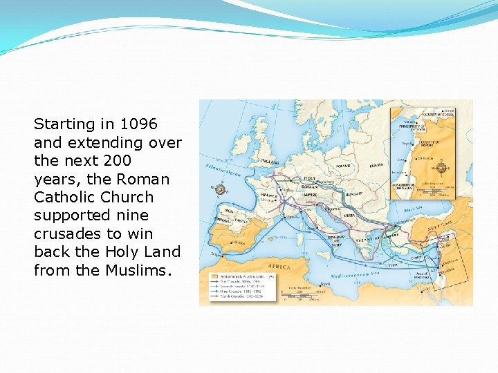 Starting in 1096 and extending over the next 200 years, the Roman Catholic Church