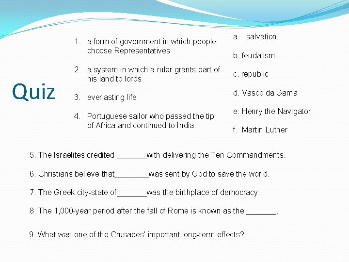 1. a form of government in which people choose Representatives Quiz 2. a system