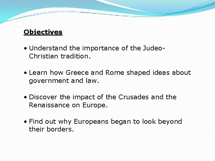 Objectives • Understand the importance of the Judeo. Christian tradition. • Learn how Greece