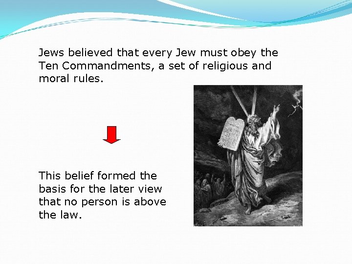 Jews believed that every Jew must obey the Ten Commandments, a set of religious