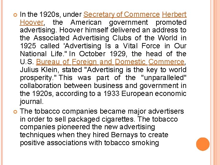 In the 1920 s, under Secretary of Commerce Herbert Hoover, the American government promoted