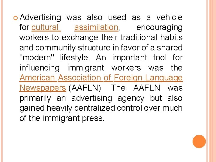  Advertising was also used as a vehicle for cultural assimilation, encouraging workers to